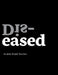 Dis-eased by John Ralph Tuccitto, Allister Thompson