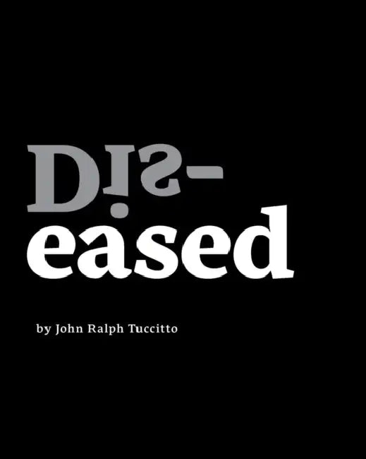 Dis-eased by John Ralph Tuccitto, Allister Thompson