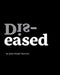 Dis-eased by John Ralph Tuccitto, Allister Thompson