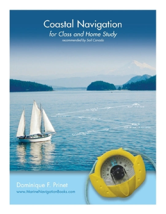 Coastal Navigation: for Class and Home Study by Dominique F. Prinet