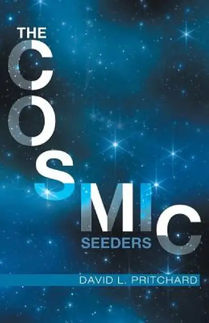 The Cosmic Seeders by David L. Pritchard