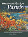 Make Your Mark in Pastels: Get hooked on painting with pure pigment by Karin Richter