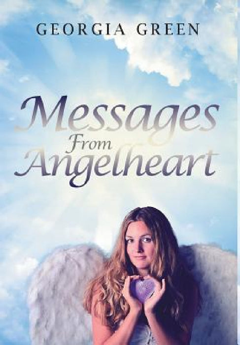 Messages From Angelheart by Georgia Green
