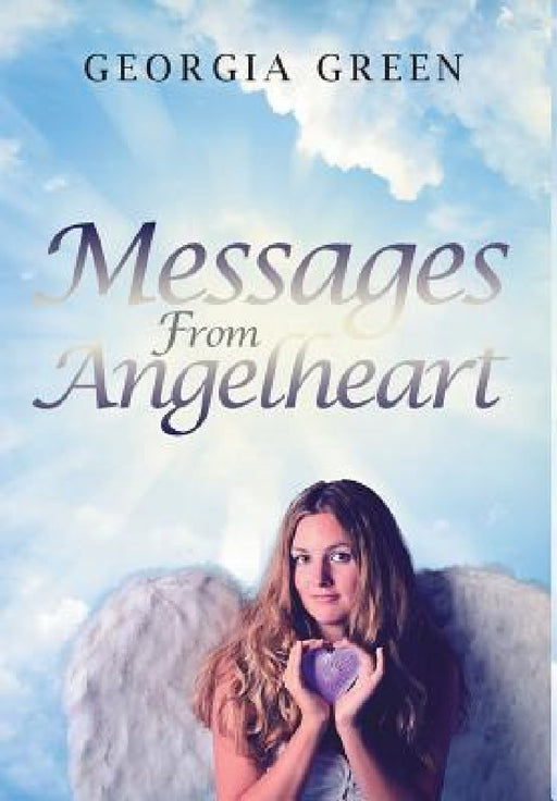 Messages From Angelheart by Georgia Green
