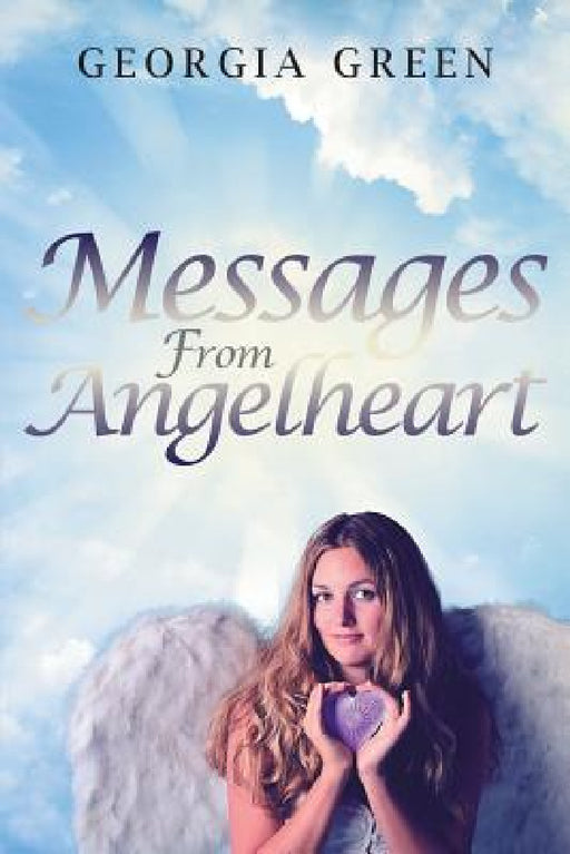 Messages From Angelheart by Georgia Green
