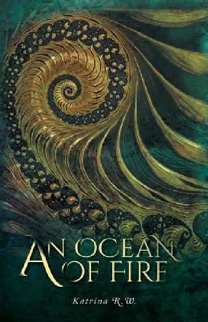 An Ocean Of Fire by Katrina R. W.