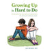 Growing Up Is Hard To Do: Reflections on your earliest beginnings to your late teenage years by Jay Spence, Ian Baker