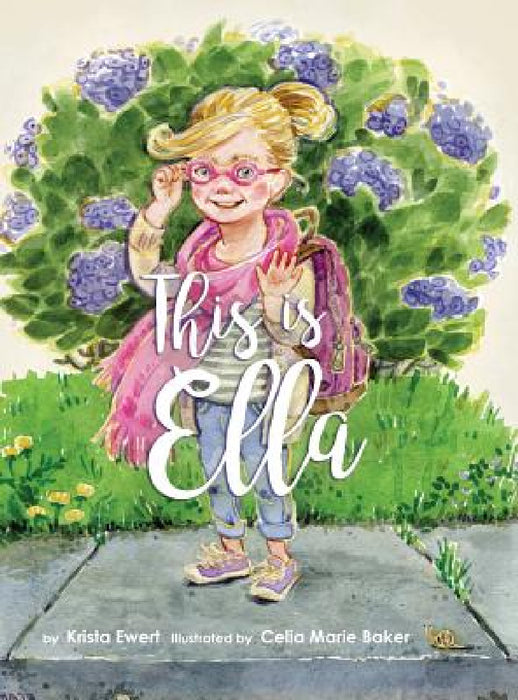 This Is Ella by Krista Ewert, Celia Marie Baker