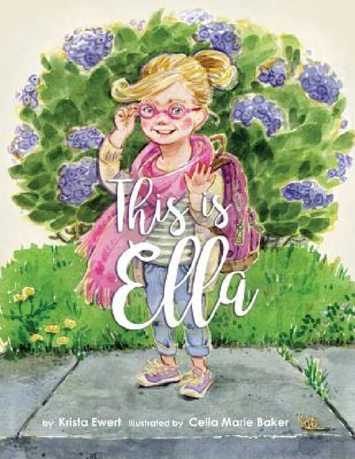 This Is Ella by Krista Ewert, Celia Marie Baker