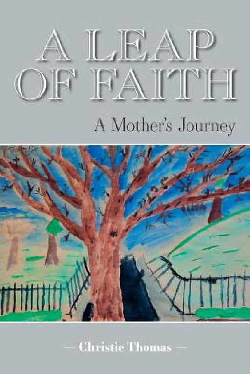 A Leap of Faith: A Mother's Journey by Christie Thomas