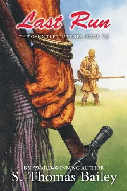 Last Run: The Gauntlet Runner Book VII by S. Thomas Bailey