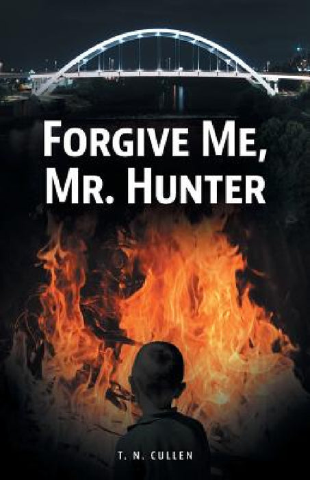 Forgive Me, Mr. Hunter by T. N. Cullen, Claire Mulligan, Cindy Cullen