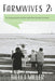 Farmwives 2: An Inspiring Look at the Lives of the New Canadian Farmwives by Billi J. Miller