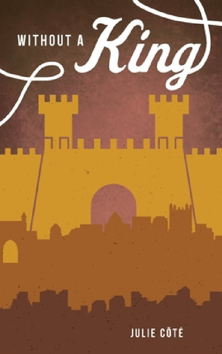 Without a King by Julie Côté