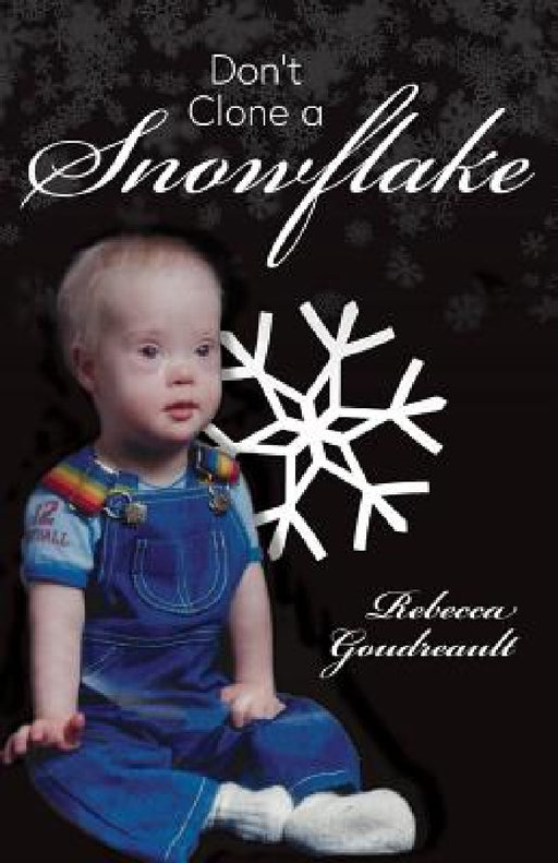 Don't Clone a Snowflake by Rebecca Goudreault