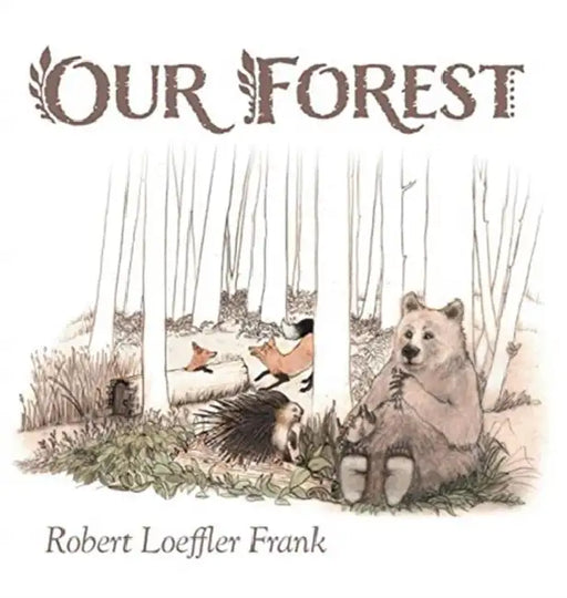 Our Forest by Robert Loeffler Frank, Nancy B. Frank