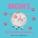 Bacon's Big Smooching Adventure by Olivia Johnson