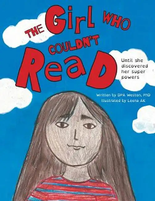 The Girl Who Couldn't Read: Until She Discovered Her Super Powers by Dpa Weston