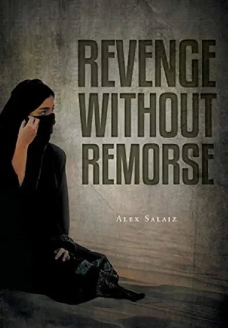 Revenge Without Remorse by Alex Salaiz