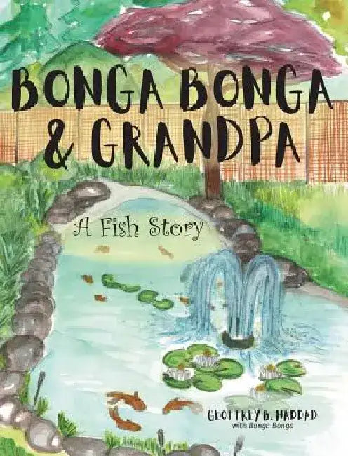 Bonga Bonga & Grandpa: A Fish Story by Geoffrey B. Haddad