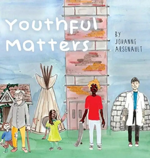 Youthful Matters by Johanne Arsenault