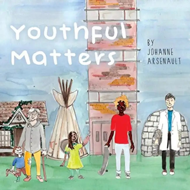 Youthful Matters by Johanne Arsenault