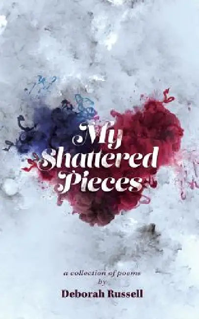 My Shattered Pieces by Deborah Russell