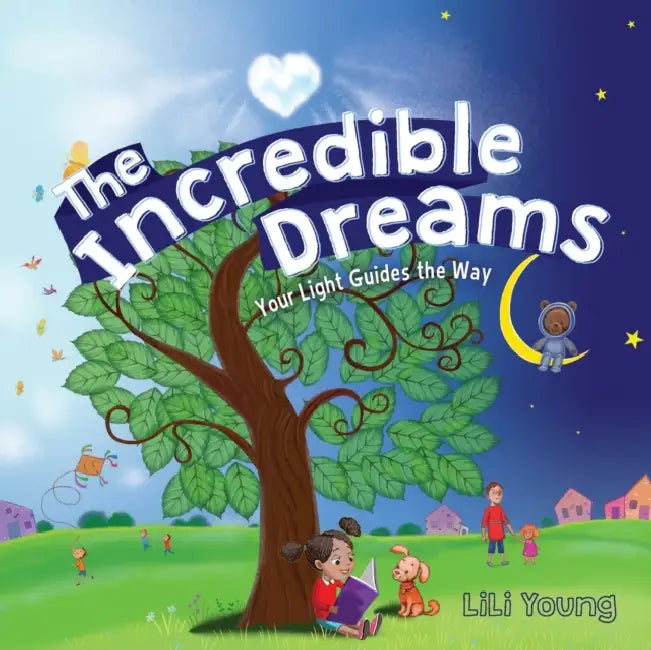 The Incredible Dreams: Your Light Guides the Way by Lili Young