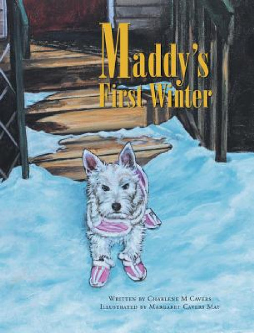 Maddy's First Winter by Charlene M. Cavers, Margaret Cavers May