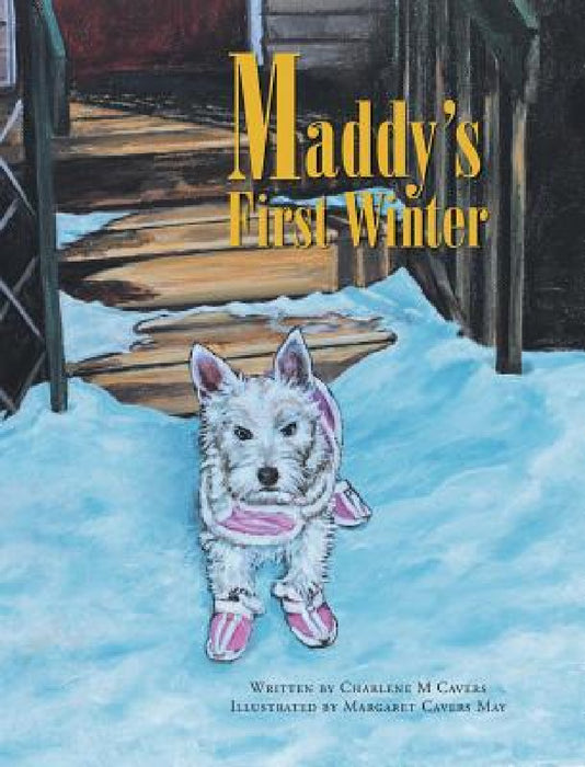 Maddy's First Winter by Charlene M. Cavers, Margaret Cavers May