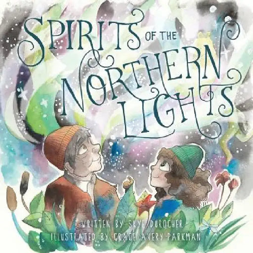 Spirits of the Northern Lights by Skye Durocher