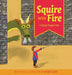 Squire With Fire: A Happy Dragon Tale by Joseph Cassis