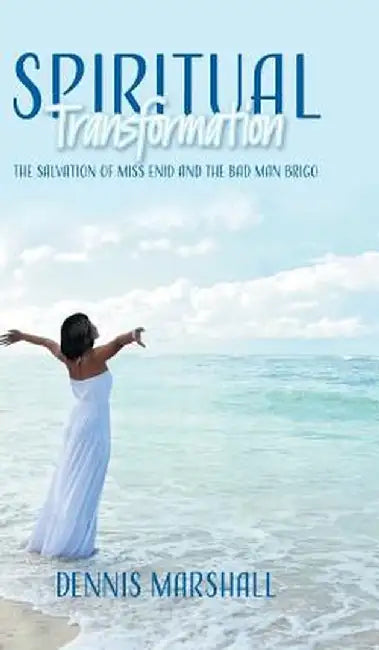 Spiritual Transformation: The Salvation of Miss Enid and the Bad Man Brigo by Dennis Marshall