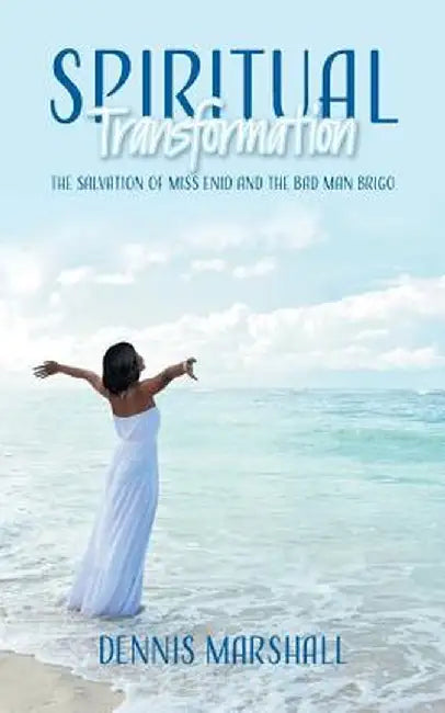 Spiritual Transformation: The Salvation of Miss Enid and the Bad Man Brigo by Dennis Marshall