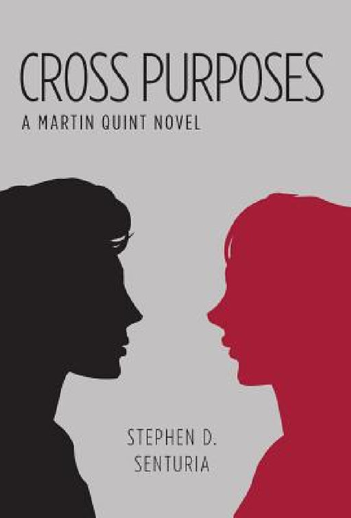 Cross Purposes: A Martin Quint Novel by Stephen D. Senturia
