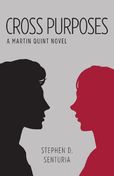 Cross Purposes: A Martin Quint Novel by Stephen D. Senturia