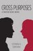 Cross Purposes: A Martin Quint Novel by Stephen D. Senturia