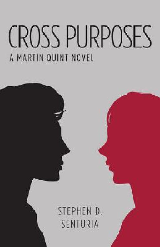 Cross Purposes: A Martin Quint Novel by Stephen D. Senturia