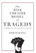 The Risk Theatre Model of Tragedy: Gambling, Drama, and the Unexpected by Edwin Wong