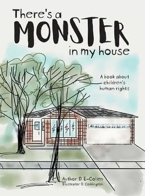 There's a Monster in My House: A Book about Children's Human Rights by D. E-Collen