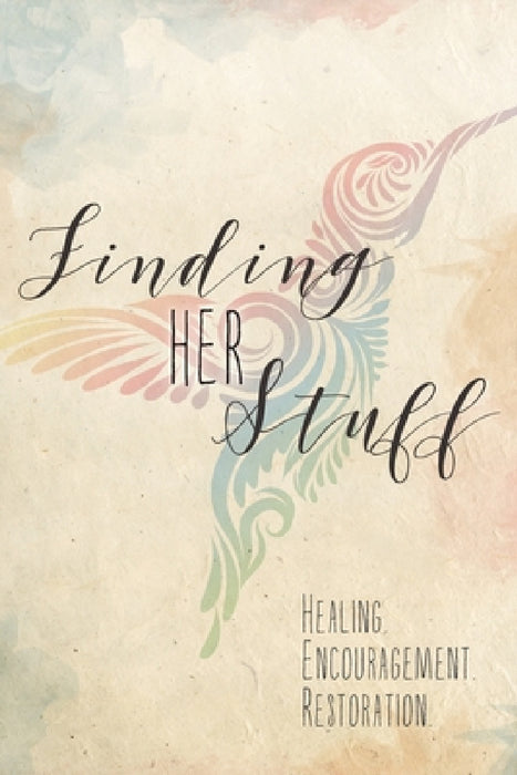 Finding HER Stuff: Healing Encouragement Restoration by Aj