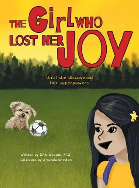 The Girl Who Lost Her Joy: Until she discovered her superpowers by Dpa Weston