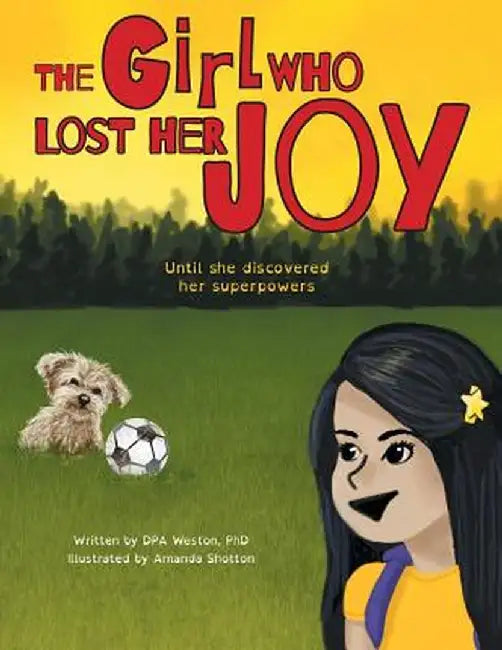 The Girl Who Lost Her Joy: Until she discovered her superpowers by Dpa Weston