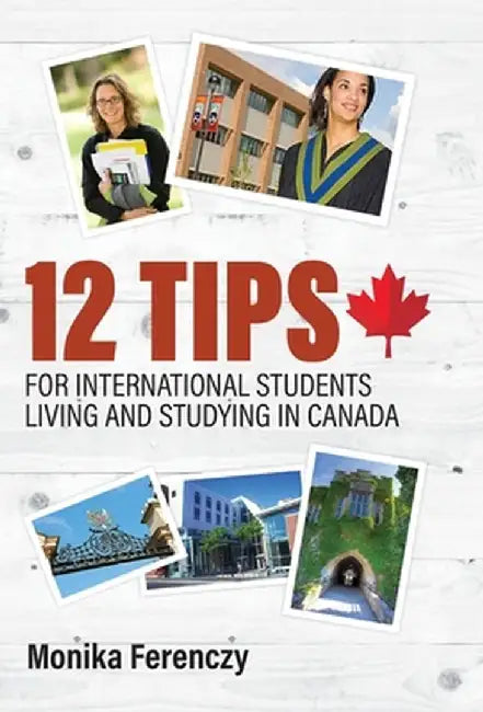 12 Tips for International Students Living and Studying in Canada by Monika Ferenczy
