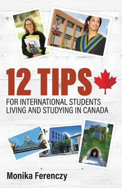 12 Tips for International Students Living and Studying in Canada by Monika Ferenczy