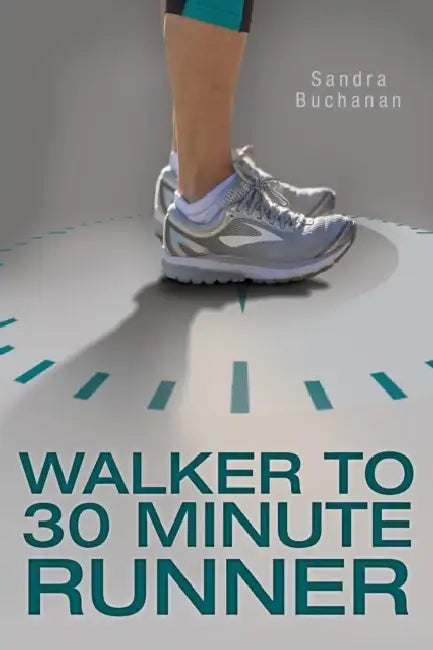 Walker to 30 Minute Runner by Sandra Buchanan, Chelsea Brooke Roisum