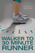 Walker to 30 Minute Runner by Sandra Buchanan, Chelsea Brooke Roisum