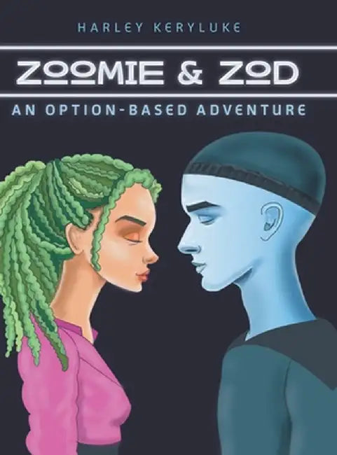Zoomie & Zod: An Option-Based Adventure by Harley Keryluke