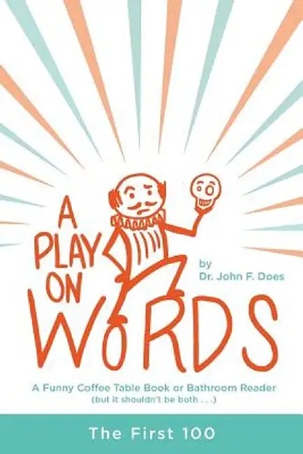 A Play on Words: The First 100 by John F. Does