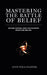 Mastering The Battle of Belief: Establishing and Sustaining Positive Belief by Lynn Nola Stadnek